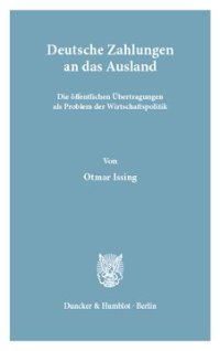 cover of the book Deutsche Zahlungen an das Ausland: Die öffentlichen Übertragungen der Bundesrepublik Deutschland, insbesondere die Netto-Beiträge an die EG, als Problem der Wirtschaftspolitik