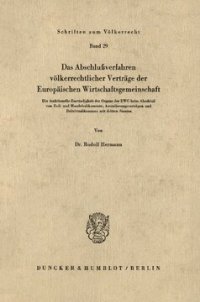 cover of the book Das Abschlußverfahren völkerrechtlicher Verträge der Europäischen Wirtschaftsgemeinschaft: Die funktionelle Zuständigkeit der Organe der EWG beim Abschluß von Zoll- und Handelsabkommen, Assoziierungsverträgen und Beitrittsabkommen mit dritten Staaten