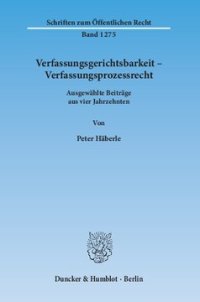 cover of the book Verfassungsgerichtsbarkeit – Verfassungsprozessrecht: Ausgewählte Beiträge aus vier Jahrzehnten