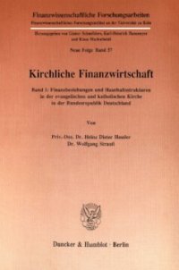 cover of the book Kirchliche Finanzwirtschaft: Band I: Finanzbeziehungen und Haushaltsstrukturen in der evangelischen und katholischen Kirche in der Bundesrepublik Deutschland