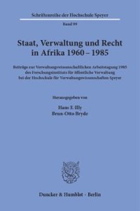 cover of the book Staat, Verwaltung und Recht in Afrika 1960 - 1985: Beiträge zur Verwaltungswissenschaftlichen Arbeitstagung 1985 des Forschungsinstituts für öffentliche Verwaltung bei der Hochschule für Verwaltungswissenschaften Speyer