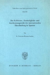 cover of the book Das Kollisions-, Zuständigkeits- und Anerkennungsrecht der internationalen Ehescheidung in Spanien