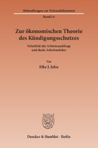 cover of the book Zur ökonomischen Theorie des Kündigungsschutzes: Volatilität der Arbeitsnachfrage und duale Arbeitsmärkte