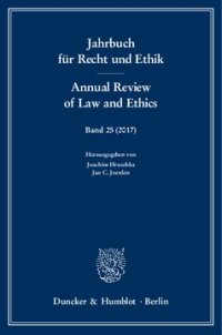 cover of the book Jahrbuch für Recht und Ethik / Annual Review of Law and Ethics: Bd. 25 (2017). Themenschwerpunkt: Recht und Ethik der Migration / Law and Ethics of Migration