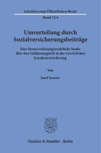 cover of the book Umverteilung durch Sozialversicherungsbeiträge: Eine finanzverfassungsrechtliche Studie über den Solidarausgleich in der Gesetzlichen Krankenversicherung