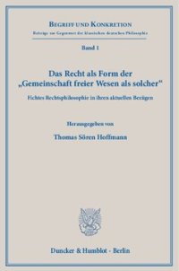 cover of the book Das Recht als Form der »Gemeinschaft freier Wesen als solcher«: Fichtes Rechtsphilosophie in ihren aktuellen Bezügen