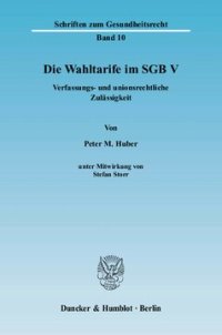 cover of the book Die Wahltarife im SGB V: Verfassungs- und unionsrechtliche Zulässigkeit