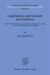 cover of the book Legitimation und Grenzen der Exekutive: Vergleichende Betrachtungen zur gegenwärtigen Verfassungsentwicklung in Mexiko und der Bundesrepublik Deutschland