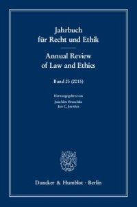 cover of the book Jahrbuch für Recht und Ethik / Annual Review of Law and Ethics: Bd. 23 (2015). Themenschwerpunkt: Recht und Ethik im Internet. Law and Ethics on the Internet