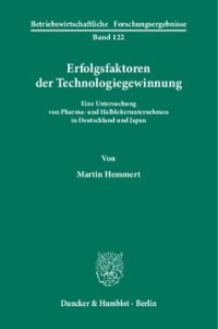 cover of the book Erfolgsfaktoren der Technologiegewinnung: Eine Untersuchung von Pharma- und Halbleiterunternehmen in Deutschland und Japan