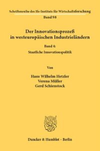 cover of the book Der Innovationsprozeß in westeuropäischen Industrieländern: Band IV: Staatliche Innovationspolitik