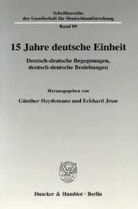 cover of the book 15 Jahre deutsche Einheit: Deutsch-deutsche Begegnungen, deutsch-deutsche Beziehungen