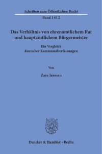 cover of the book Das Verhältnis von ehrenamtlichem Rat und hauptamtlichem Bürgermeister: Ein Vergleich deutscher Kommunalverfassungen