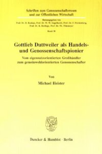 cover of the book Gottlieb Duttweiler als Handels- und Genossenschaftspionier: Vom eigennutzorientierten Großhändler zum gemeinwohlorientierten Genossenschaftler