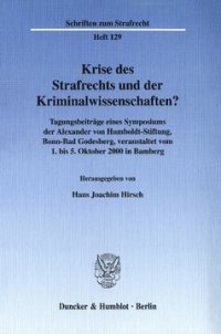 cover of the book Krise des Strafrechts und der Kriminalwissenschaften?: Tagungsbeiträge eines Symposiums der Alexander von Humboldt-Stiftung, Bonn-Bad Godesberg, veranstaltet vom 1. bis 5. Oktober 2000 in Bamberg