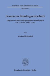 cover of the book Frauen im Bundesgrenzschutz: Folge der Gleichberechtigung oder Verstoß gegen Art. 12 a Abs. 4 Satz 2 GG?