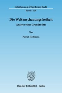 cover of the book Die Weltanschauungsfreiheit: Analyse eines Grundrechts