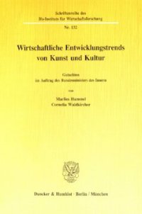 cover of the book Wirtschaftliche Entwicklungstrends in Kunst und Kultur: Gutachten im Auftrag des Bundesministers des Innern