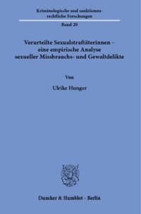 cover of the book Verurteilte Sexualstraftäterinnen – eine empirische Analyse sexueller Missbrauchs- und Gewaltdelikte