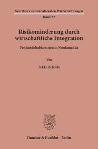 cover of the book Risikominderung durch wirtschaftliche Integration: Freihandelsabkommen in Nordamerika