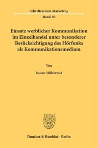 cover of the book Einsatz werblicher Kommunikation im Einzelhandel unter besonderer Berücksichtigung des Hörfunks als Kommunikationsmedium