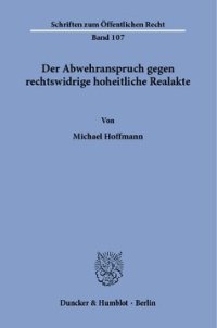 cover of the book Der Abwehranspruch gegen rechtswidrige hoheitliche Realakte