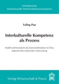 cover of the book Interkulturelle Kompetenz als Prozess: Modell und Konzept für das Germanistikstudium in China aufgrund einer empirischen Untersuchung