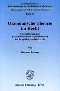 cover of the book Ökonomische Theorie im Recht: Anwendbarkeit und Erkenntniswert im allgemeinen und am Beispiel des Arbeitsrechts