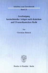 cover of the book Genehmigung kerntechnischer Anlagen nach deutschem und US-amerikanischem Recht