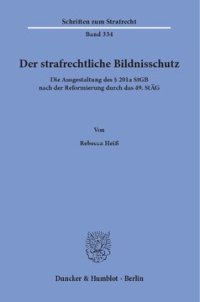 cover of the book Der strafrechtliche Bildnisschutz: Die Ausgestaltung des § 201a StGB nach der Reformierung durch das 49. StÄG