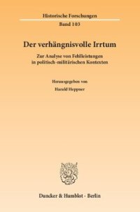 cover of the book Der verhängnisvolle Irrtum: Zur Analyse von Fehlleistungen in politisch-militärischen Kontexten