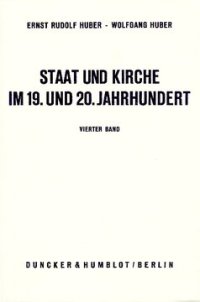 cover of the book Staat und Kirche im 19. und 20. Jahrhundert: Dokumente zur Geschichte des deutschen Staatskirchenrechts. Bd. IV: Staat und Kirche in der Zeit der Weimarer Republik