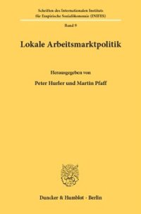 cover of the book Lokale Arbeitsmarktpolitik: Vorträge anläßlich eines Workshops zum Thema Lokale Arbeitsmarktpolitik in Augsburg