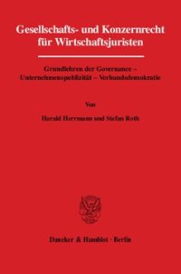 cover of the book Gesellschafts- und Konzernrecht für Wirtschaftsjuristen: Grundlehren der Governance - Unternehmenspublizität - Verbandsdemokratie