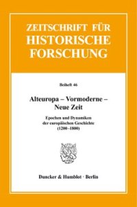 cover of the book Alteuropa – Vormoderne – Neue Zeit: Epochen und Dynamiken der europäischen Geschichte (1200–1800)