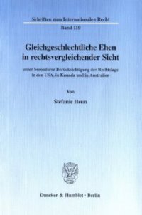 cover of the book Gleichgeschlechtliche Ehen in rechtsvergleichender Sicht: unter besonderer Berücksichtigung der Rechtslage in den USA, in Kanada und in Australien