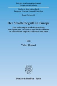 cover of the book Der Straftatbegriff in Europa: Eine rechtsvergleichende Untersuchung der allgemeinen Voraussetzungen der Strafbarkeit in Deutschland, England, Frankreich und Polen