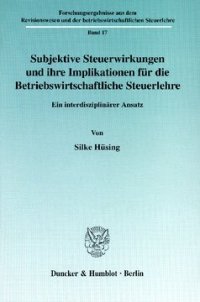 cover of the book Subjektive Steuerwirkungen und ihre Implikationen für die Betriebswirtschaftliche Steuerlehre: Ein interdisziplinärer Ansatz