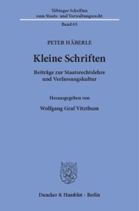 cover of the book Kleine Schriften: Beiträge zur Staatsrechtslehre und Verfassungskultur. Hrsg. von Wolfgang Graf Vitzthum