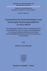 cover of the book Immunitäten für Staatsoberhäupter und hochrangige Regierungsmitglieder vor dem IStGH: Das Spannungsverhältnis zwischen Strafanspruch und Immunitätsschutz unter besonderer Berücksichtigung der völkergewohnheitsrechtlichen Entwicklung eines Immunitätsaussch