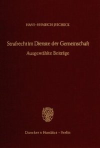 cover of the book Strafrecht im Dienste der Gemeinschaft: Ausgewählte Beiträge zur Strafrechtsreform, zur Strafrechtsvergleichung und zum Internationalen Strafrecht aus den Jahren 1953 - 1979 mit einem Geleitwort von Hans Schultz. Hrsg. von Theo Vogler