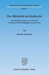 cover of the book Der Rücktritt im Strafrecht: Eine kritische Analyse von § 24 StGB de lege lata und Überlegungen de lege ferenda