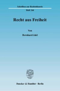 cover of the book Recht aus Freiheit: Die Gegenüberstellung der rechtstheoretischen Ansätze der Wertungsjurisprudenz und des Liberalismus mit der kritischen Rechtsphilosophie Kants