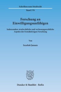 cover of the book Forschung an Einwilligungsunfähigen: Insbesondere strafrechtliche und verfassungsrechtliche Aspekte der fremdnützigen Forschung