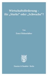 cover of the book Wirtschaftsförderung - für »Starke« oder »Schwache«?: Grenzen rationaler Strukturpolitik