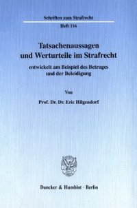 cover of the book Tatsachenaussagen und Werturteile im Strafrecht: entwickelt am Beispiel des Betruges und der Beleidigung