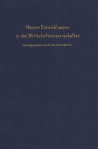 cover of the book Neuere Entwicklungen in den Wirtschaftswissenschaften: Verhandlungen auf der Arbeitstagung des Vereins für Socialpolitik in Münster 1977