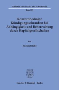 cover of the book Konzernbedingte Kündigungsschranken bei Abhängigkeit und Beherrschung durch Kapitalgesellschaften