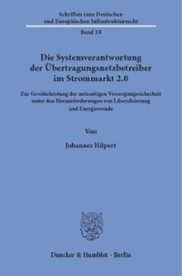 cover of the book Die Systemverantwortung der Übertragungsnetzbetreiber im Strommarkt 2.0: Zur Gewährleistung der netzseitigen Versorgungssicherheit unter den Herausforderungen von Liberalisierung und Energiewende