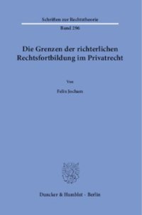 cover of the book Die Grenzen der richterlichen Rechtsfortbildung im Privatrecht